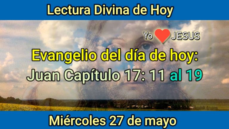 Evangelio de hoy 27 de mayo: Juan Capítulo 17: 11 al 19