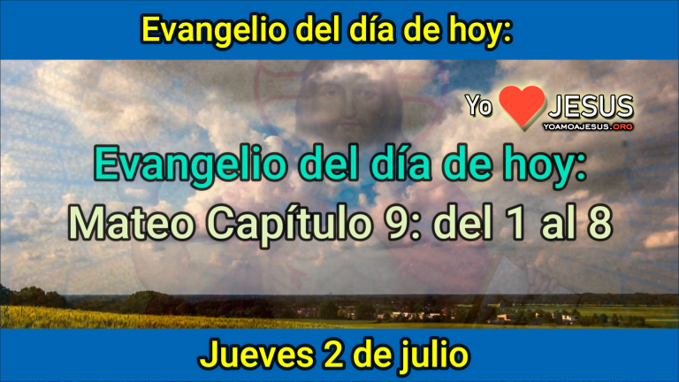 Evangelio de hoy jueves 2 de julio: Mateo capítulo 9: del 1 al 8